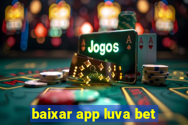 baixar app luva bet